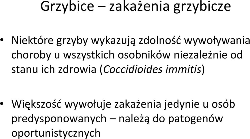 ich zdrowia (Coccidioides immitis) Większość wywołuje zakażenia