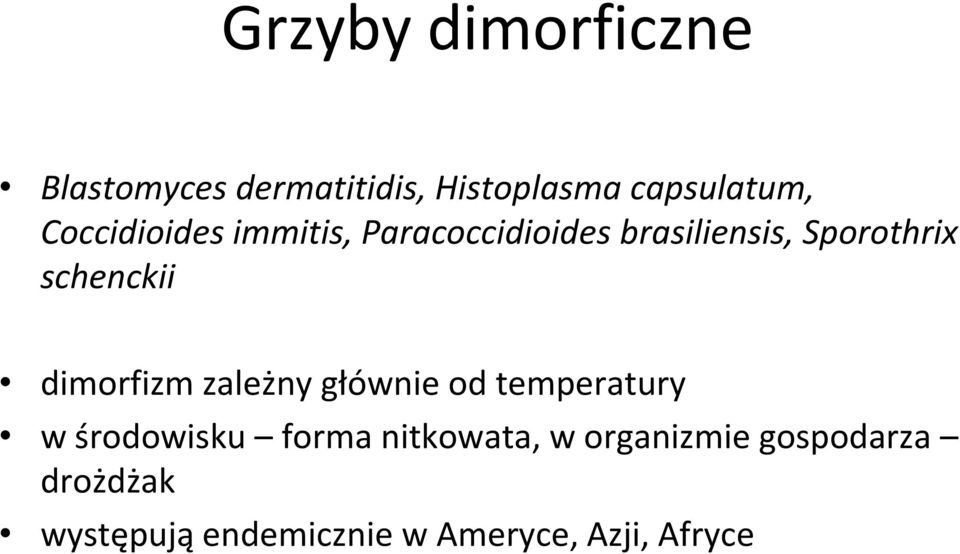 schenckii dimorfizm zależny głównie od temperatury w środowisku forma