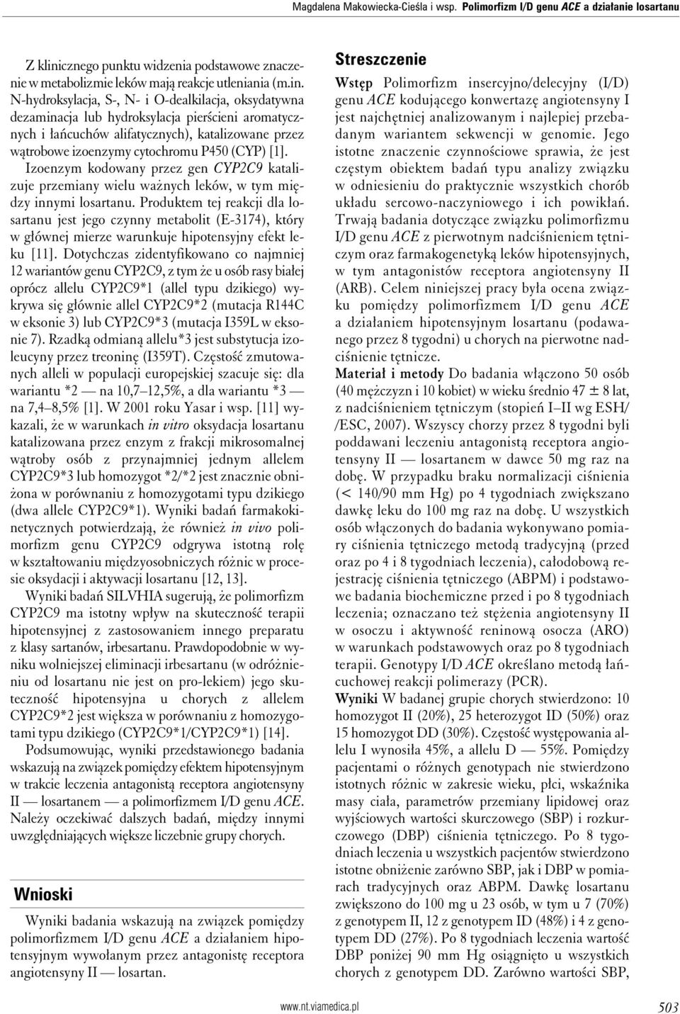 N-hydroksylacja, S-, N- i O-dealkilacja, oksydatywna dezaminacja lub hydroksylacja pierścieni aromatycznych i łańcuchów alifatycznych), katalizowane przez wątrobowe izoenzymy cytochromu P450 (CYP)