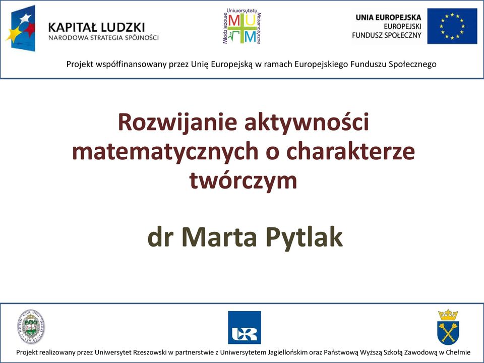 twórczym dr Mrt Pytlk Projekt relizowny przez Uniwersytet Rzeszowski w