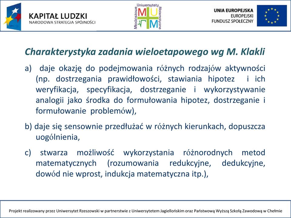 formułownie problemów), b) dje się sensownie przedłużć w różnych kierunkch, dopuszcz uogólnieni, c) stwrz możliwość wykorzystni różnorodnych metod