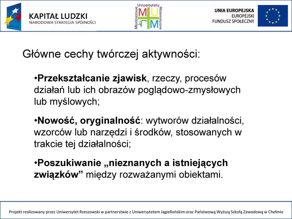 stosownych w trkcie tej dziłlności; Poszukiwnie nieznnych istniejących związków między rozwżnymi obiektmi.