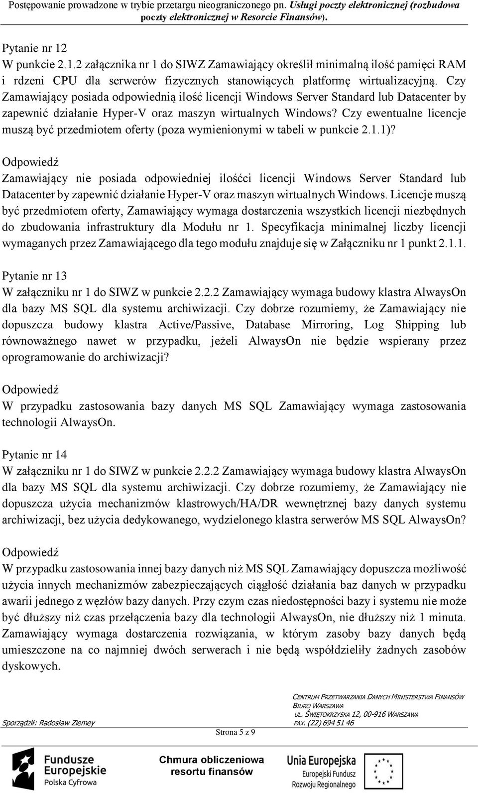 Czy ewentualne licencje muszą być przedmiotem oferty (poza wymienionymi w tabeli w punkcie 2.1.1)?