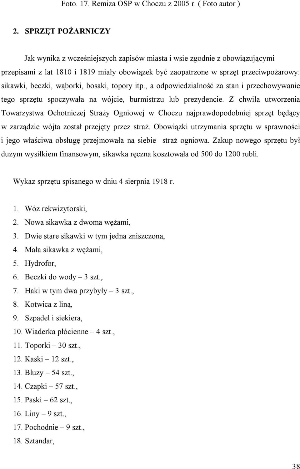 wąborki, bosaki, topory itp., a odpowiedzialność za stan i przechowywanie tego sprzętu spoczywała na wójcie, burmistrzu lub prezydencie.