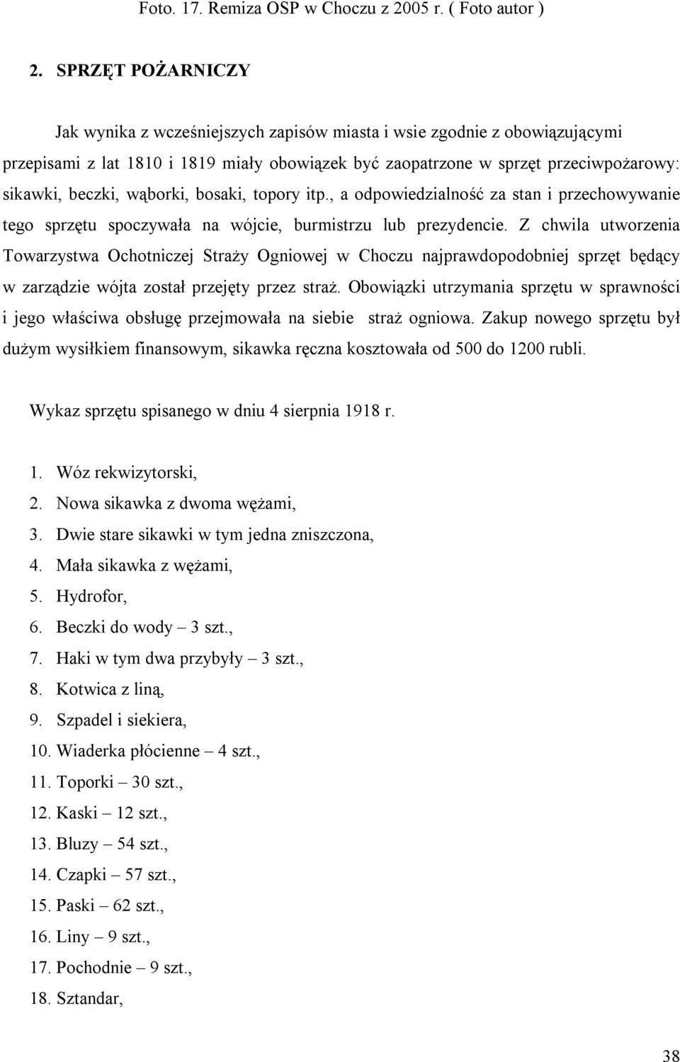 wąborki, bosaki, topory itp., a odpowiedzialność za stan i przechowywanie tego sprzętu spoczywała na wójcie, burmistrzu lub prezydencie.