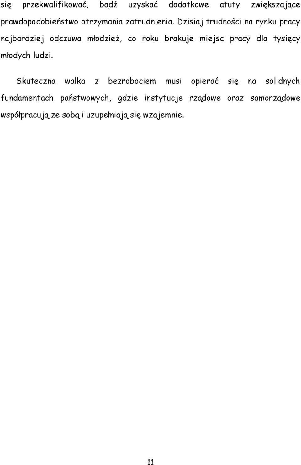 Dzisiaj trudności na rynku pracy najbardziej odczuwa młodzież, co roku brakuje miejsc pracy dla