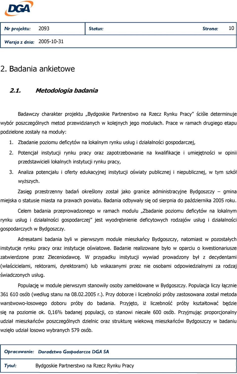Potencjał instytucji rynku pracy oraz zapotrzebowanie na kwalifikacje i umiejętności w opinii przedstawicieli lokalnych instytucji rynku pracy, 3.
