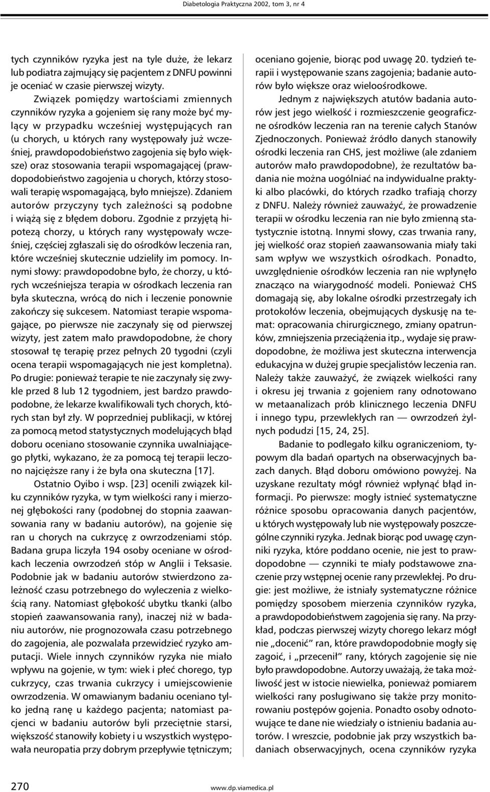prawdopodobieństwo zagojenia się było większe) oraz stosowania terapii wspomagającej (prawdopodobieństwo zagojenia u chorych, którzy stosowali terapię wspomagającą, było mniejsze).