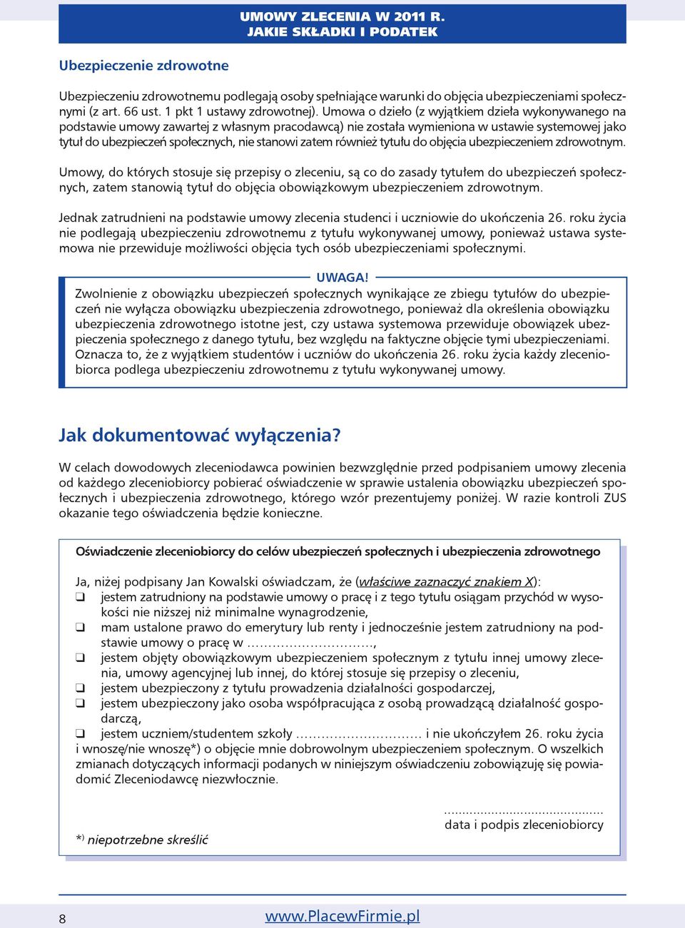 również tytułu do objęcia ubezpieczeniem zdrowotnym.