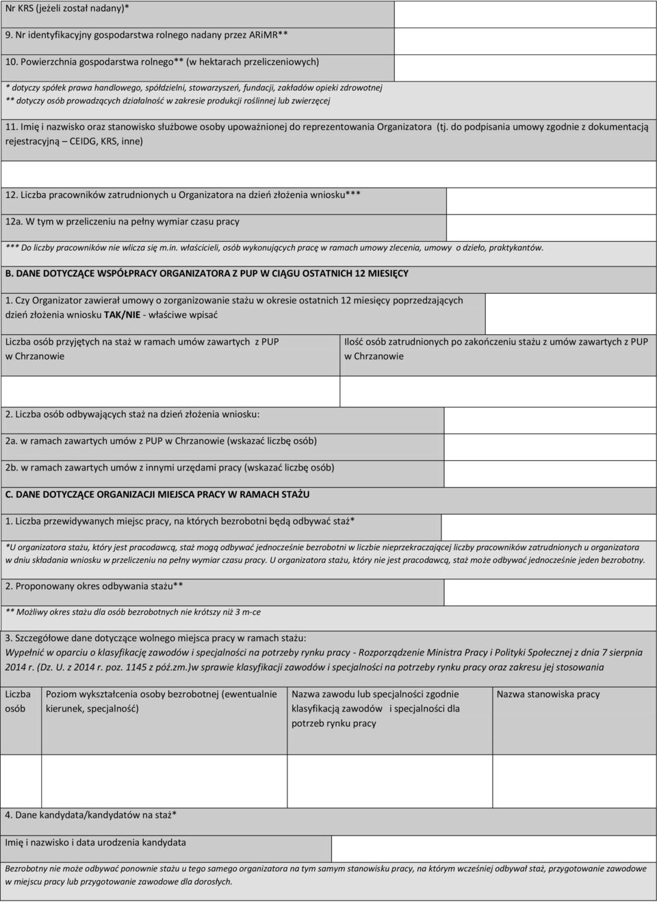 działalność w zakresie produkcji roślinnej lub zwierzęcej 11. Imię i nazwisko oraz stanowisko służbowe osoby upoważnionej do reprezentowania Organizatora (tj.