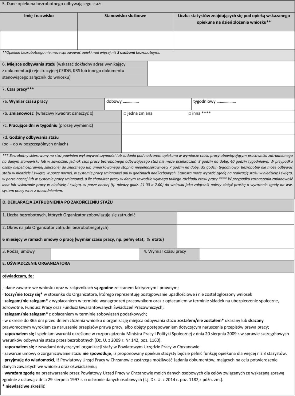 Miejsce odbywania stażu (wskazać dokładny adres wynikający z dokumentacji rejestracyjnej CEIDG, KRS lub innego dokumentu stanowiącego załącznik do wniosku) 7. Czas pracy*** 7a.