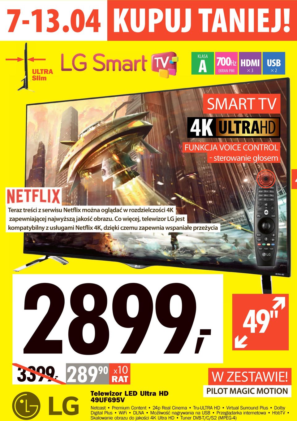 Co więcej, telewizor LG jest kompatybilny z usługami Netflix 4K, dzięki czemu zapewnia wspaniałe przeżycia 2899, 3399, 289 90 Telewizor LED Ultra HD