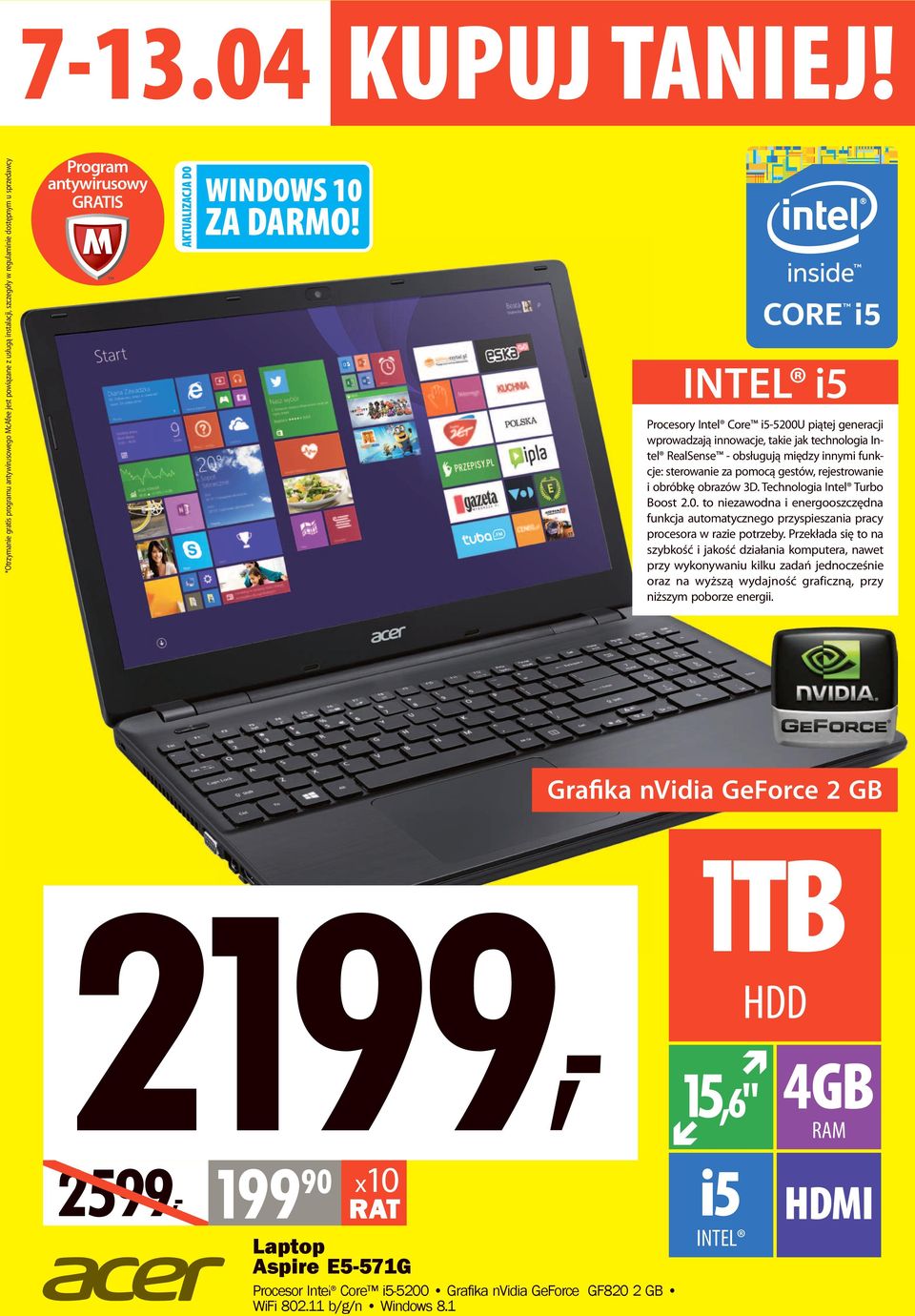 Technologia Intel Turbo Boost 2.0. to niezawodna i energooszczędna funkcja automatycznego przyspieszania pracy procesora w razie potrzeby.