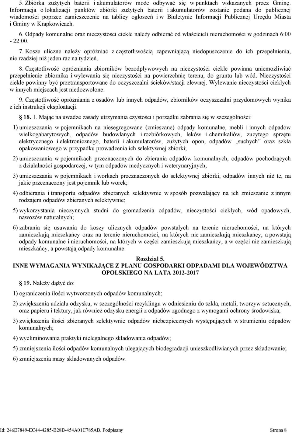 Miasta i Gminy w Krapkowicach. 6. Odpady komunalne oraz nieczystości ciekłe należy odbierać od właścicieli nieruchomości w godzinach 6:00-22:00. 7.