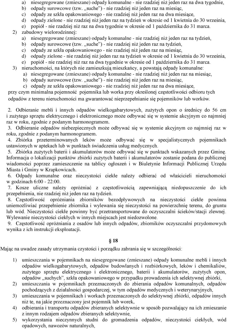 1 kwietnia do 30 września, e) popiół - nie rzadziej niż raz na dwa tygodnie w okresie od 1 października do 31 marca.