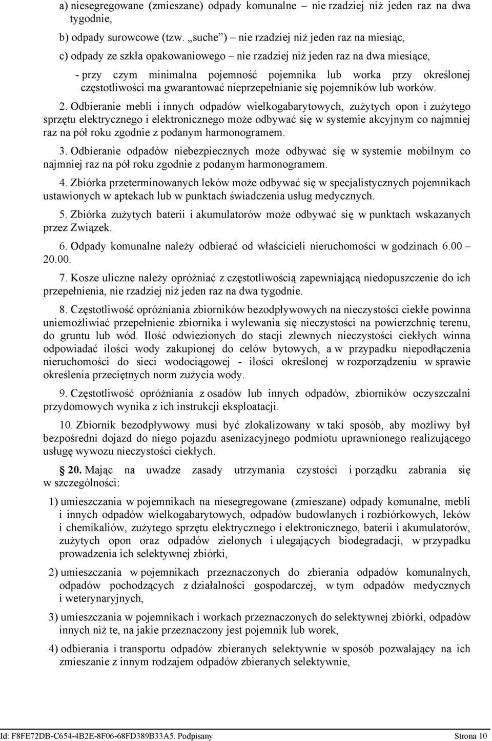 częstotliwości ma gwarantować nieprzepełnianie się pojemników lub worków. 2.