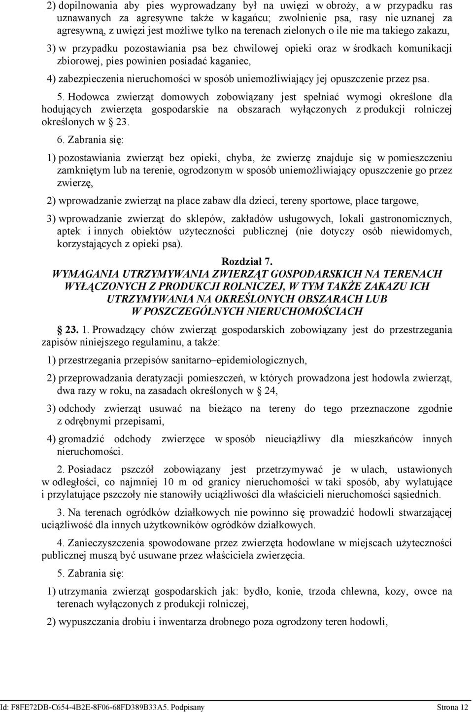 nieruchomości w sposób uniemożliwiający jej opuszczenie przez psa. 5.