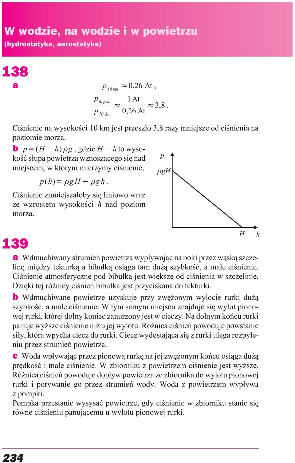 b p( Hh) g, gdzie H hto wysokoœæ s³upa powietrza wznosz¹cego siê nad p miejscem, w którym mierzymy cisnienie, gh p( h) gh gh.