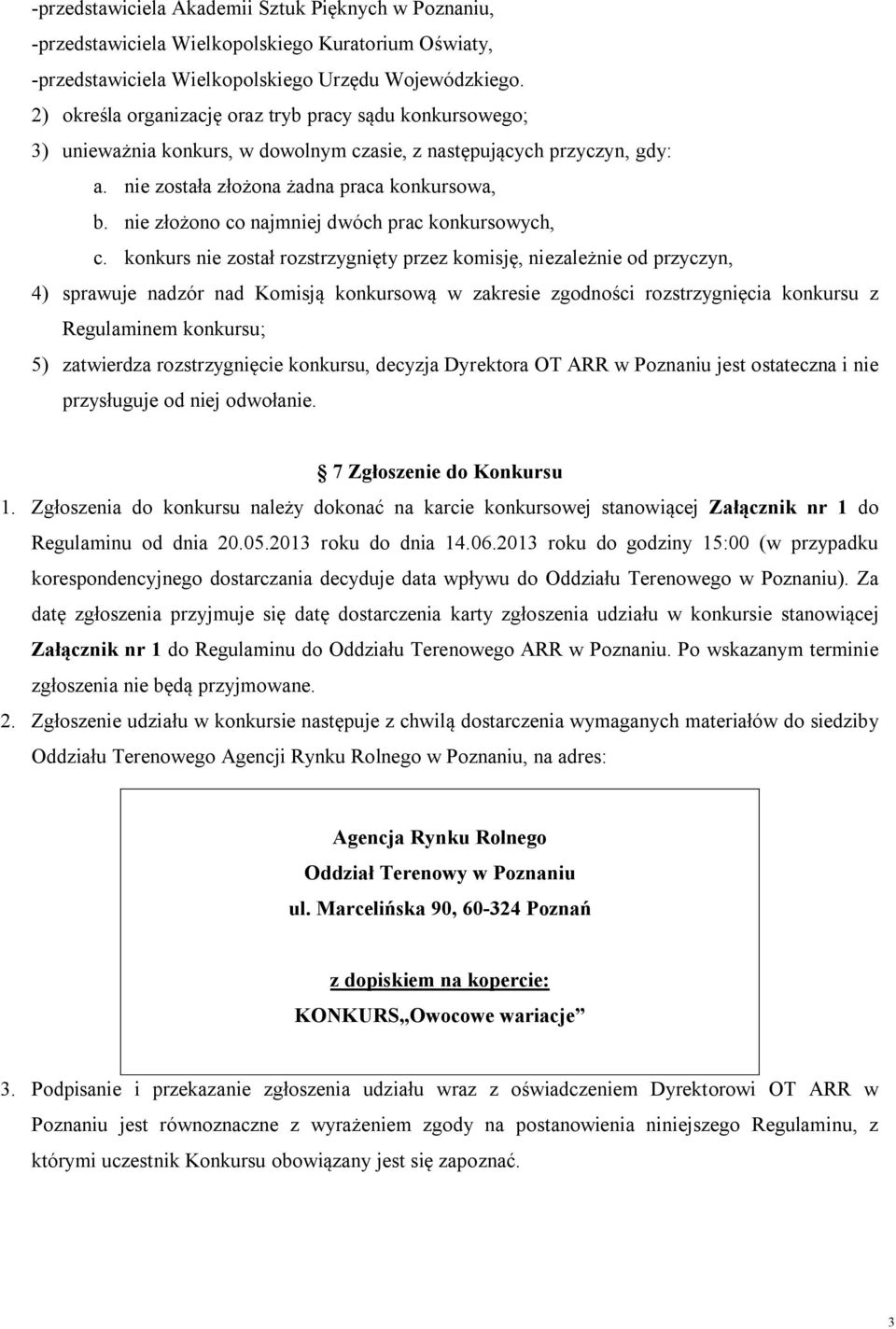 nie złożono co najmniej dwóch prac konkursowych, c.