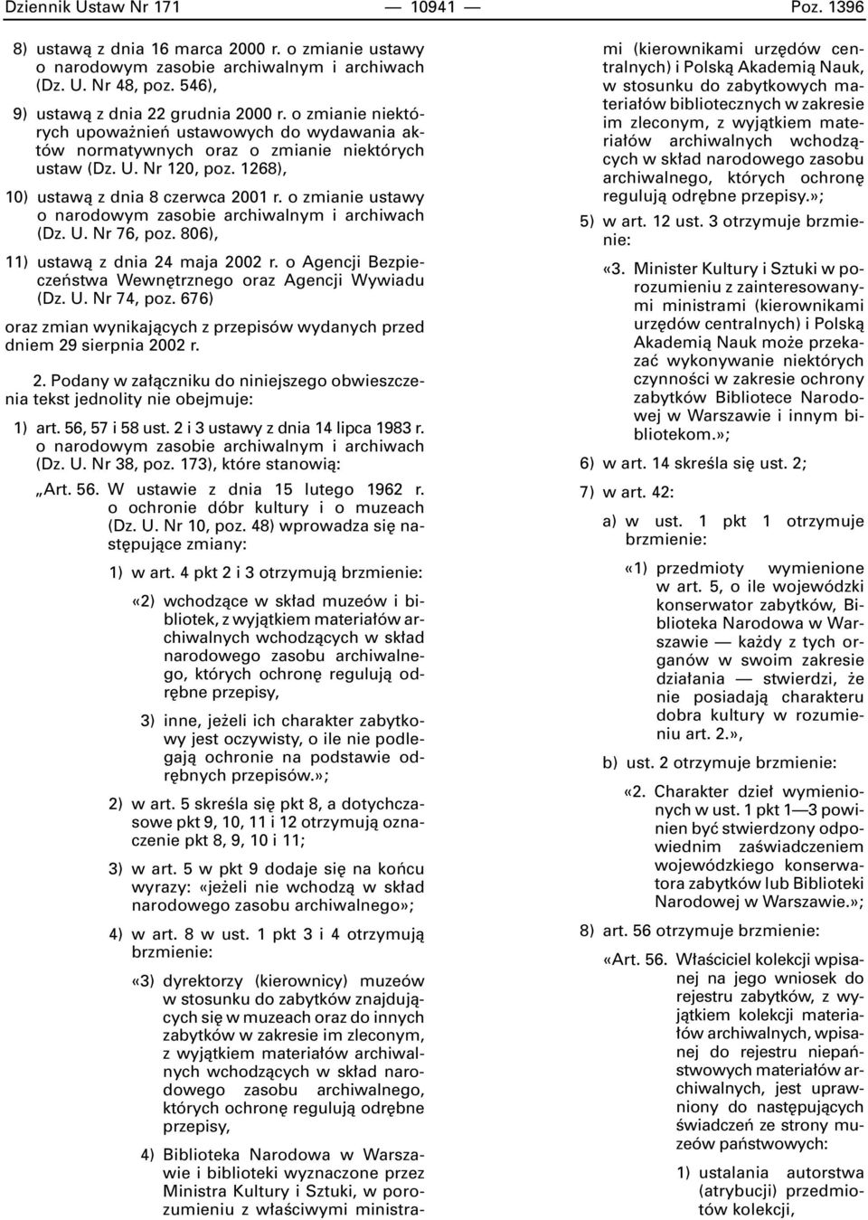 o zmianie ustawy o narodowym zasobie archiwalnym i archiwach (Dz. U. Nr 76, poz. 806), 11) ustawà z dnia 24 maja 2002 r. o Agencji Bezpieczeƒstwa Wewn trznego oraz Agencji Wywiadu (Dz. U. Nr 74, poz.