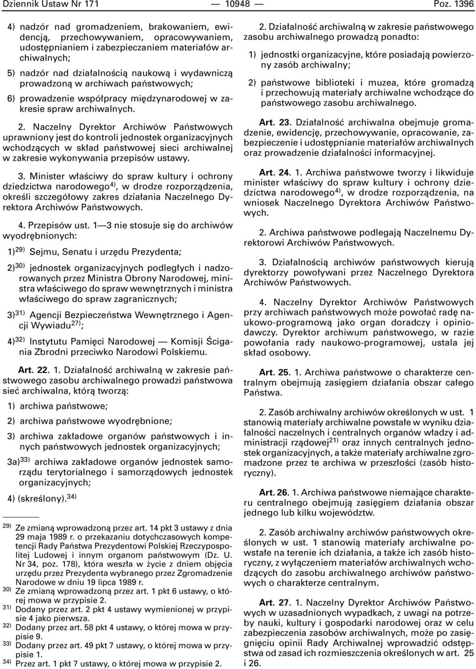 prowadzonà w archiwach paƒstwowych; 6) prowadzenie wspó pracy mi dzynarodowej w zakresie spraw archiwalnych. 2.