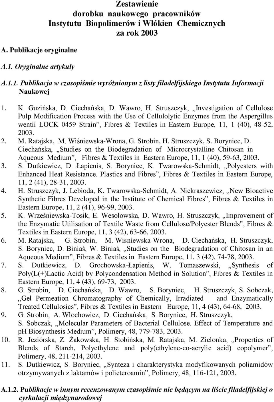 Struszczyk, Investigation of Cellulose Pulp Modification Process with the Use of Cellulolytic Enzymes from the Aspergillus wentii ŁOCK 0459 Strain, Fibres & Textiles in Eastern Europe, 11, 1 (40),
