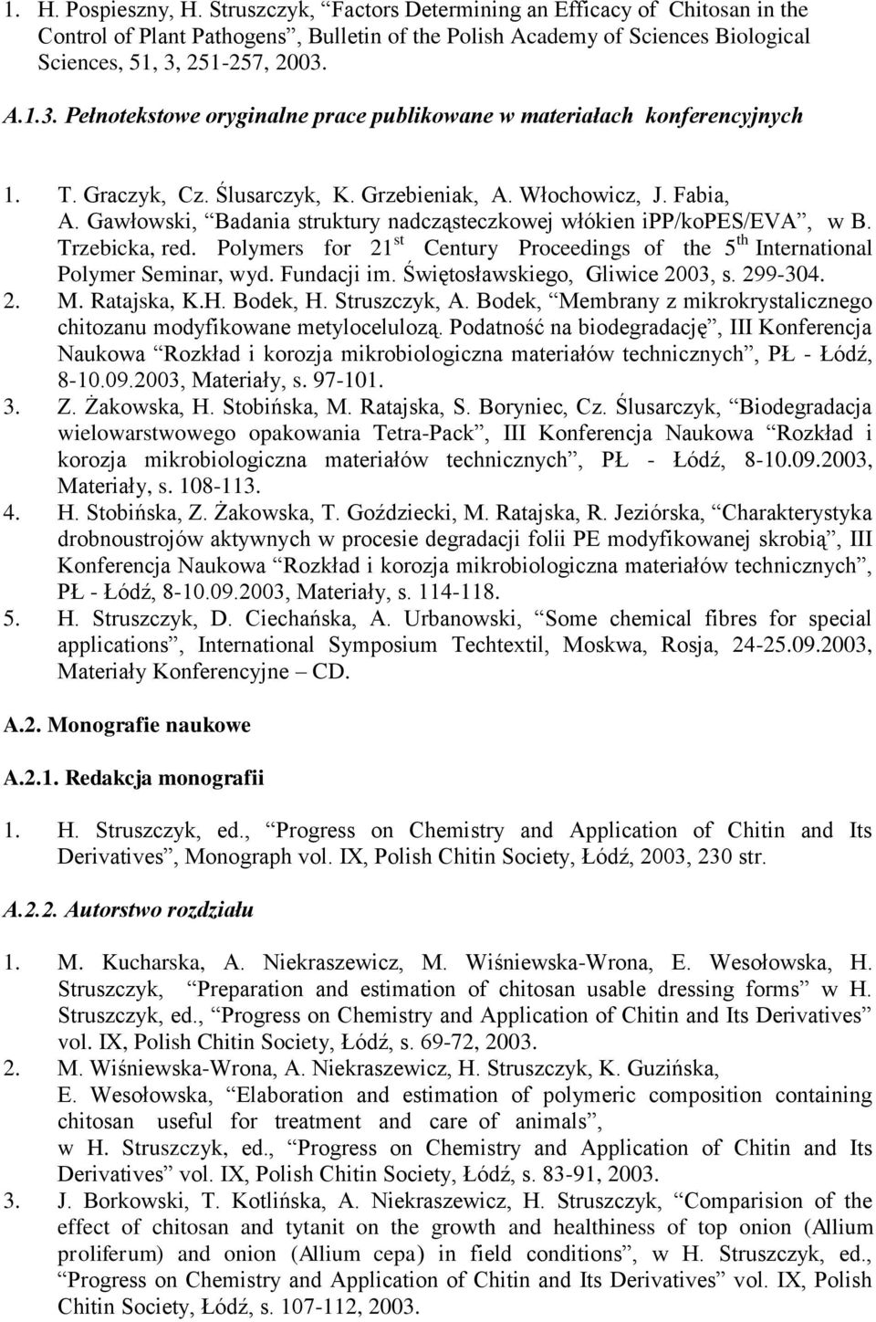 Gawłowski, Badania struktury nadcząsteczkowej włókien ipp/kopes/eva, w B. Trzebicka, red. Polymers for 21 st Century Proceedings of the 5 th International Polymer Seminar, wyd. Fundacji im.
