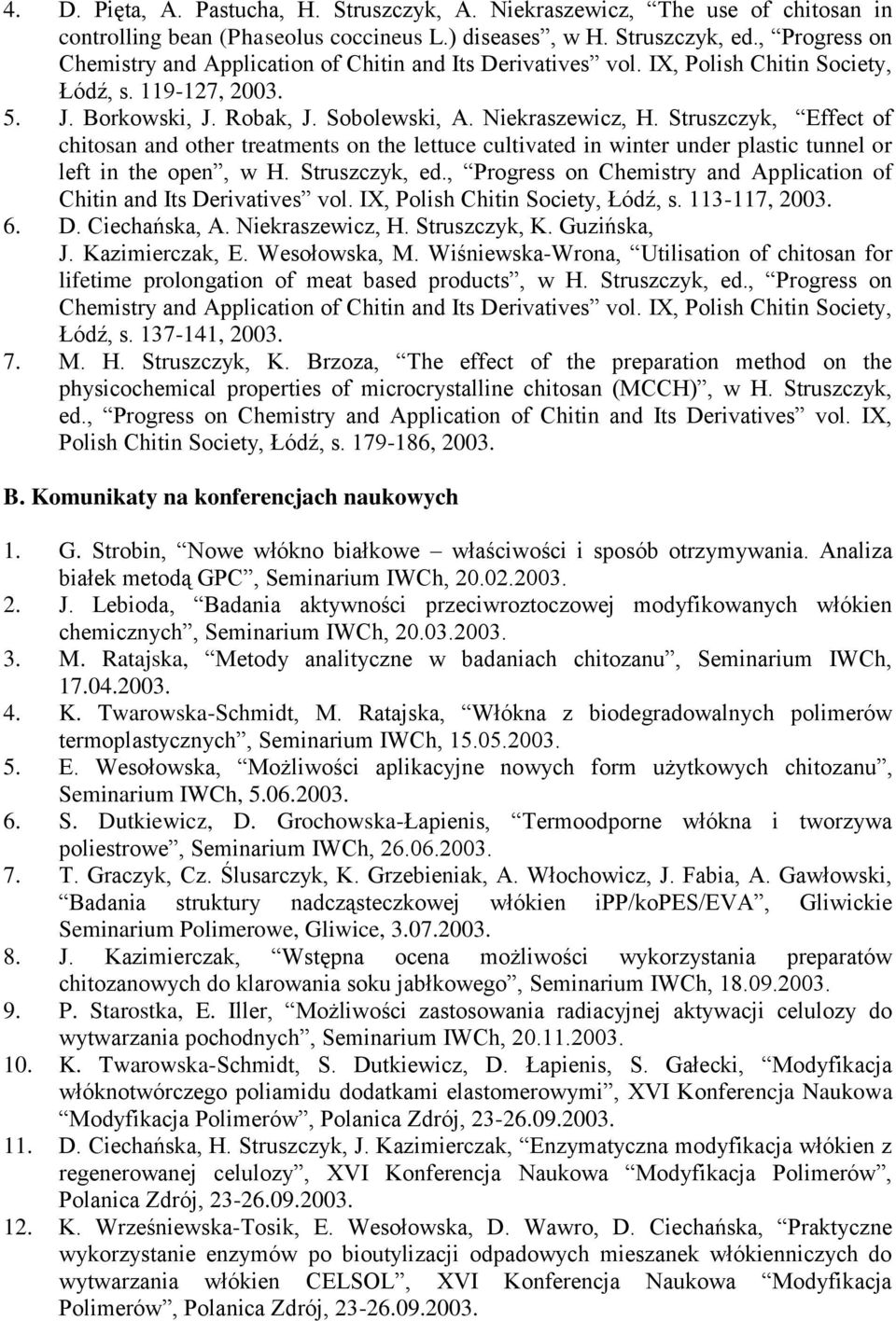 Struszczyk, Effect of chitosan and other treatments on the lettuce cultivated in winter under plastic tunnel or left in the open, w H. Struszczyk, ed.
