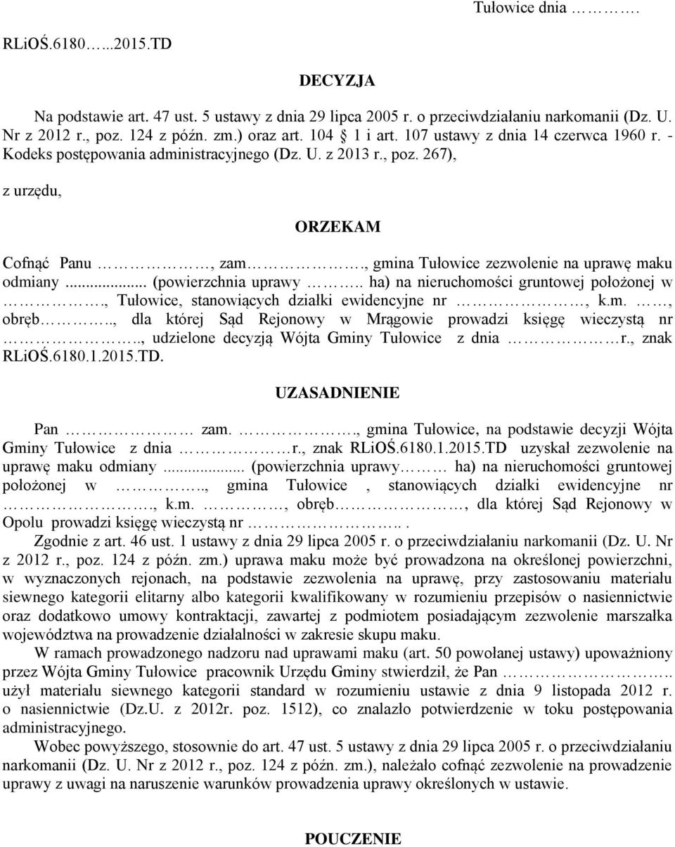 .. (powierzchnia uprawy.. ha) na nieruchomości gruntowej położonej w., Tułowice, stanowiących działki ewidencyjne nr, k.m., obręb.., dla której Sąd Rejonowy w Mrągowie prowadzi księgę wieczystą nr.