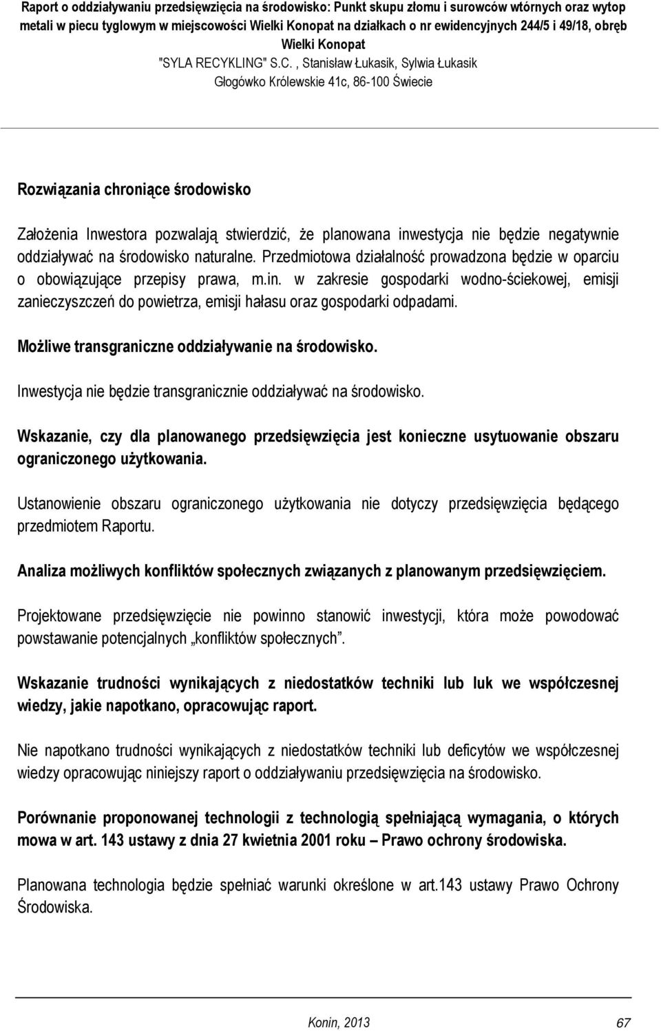 w zakresie gospodarki wodno-ściekowej, emisji zanieczyszczeń do powietrza, emisji hałasu oraz gospodarki odpadami. Możliwe transgraniczne oddziaływanie na środowisko.