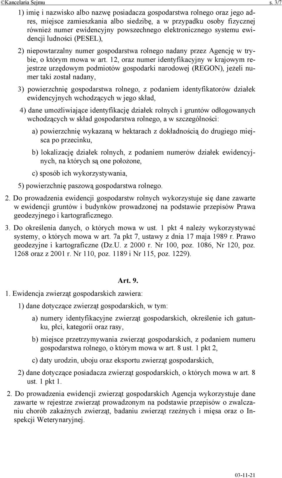 elektronicznego systemu ewidencji ludności (PESEL), 2) niepowtarzalny numer gospodarstwa rolnego nadany przez Agencję w trybie, o którym mowa w art.