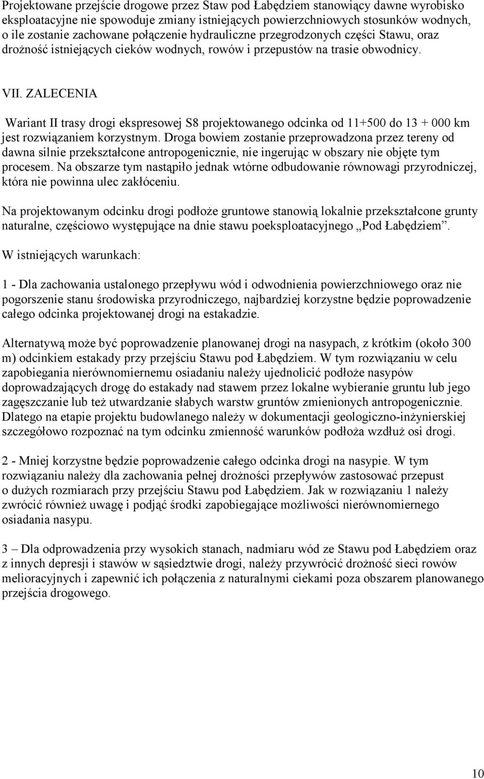 ZALECENIA Wariant II trasy drogi ekspresowej S8 projektowanego odcinka od 11+500 do 13 + 000 km jest rozwiązaniem korzystnym.