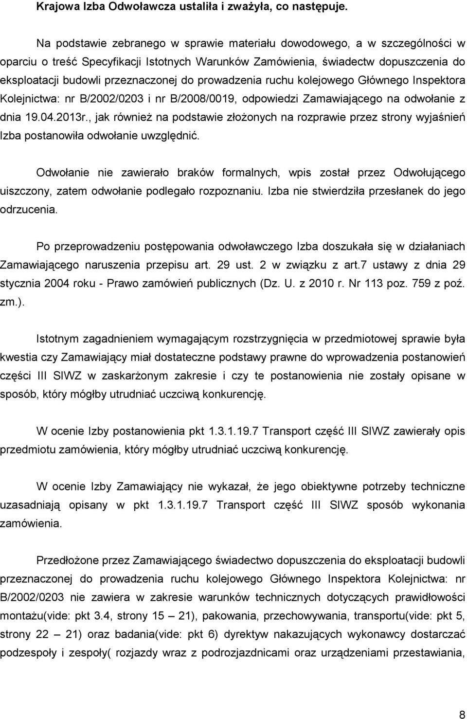 prowadzenia ruchu kolejowego Głównego Inspektora Kolejnictwa: nr B/2002/0203 i nr B/2008/0019, odpowiedzi Zamawiającego na odwołanie z dnia 19.04.2013r.