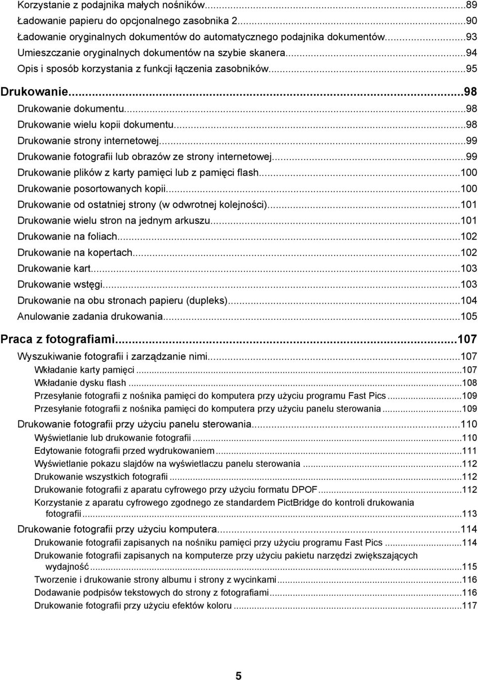 ..98 Drukowanie strony internetowej...99 Drukowanie fotografii lub obrazów ze strony internetowej...99 Drukowanie plików z karty pamięci lub z pamięci flash...100 Drukowanie posortowanych kopii.
