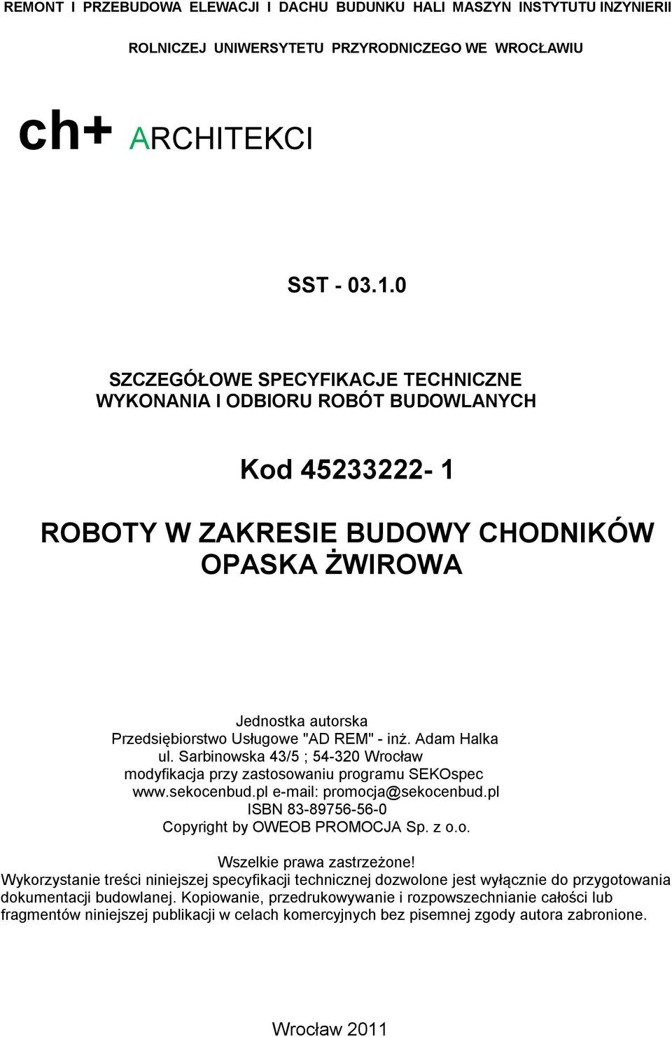 inż. Adam Halka ul. Sarbinowska 43/5 ; 54-320 Wrocław modyfikacja przy zastosowaniu programu SEKOspec www.sekocenbud.pl e-mail: promocja@sekocenbud.
