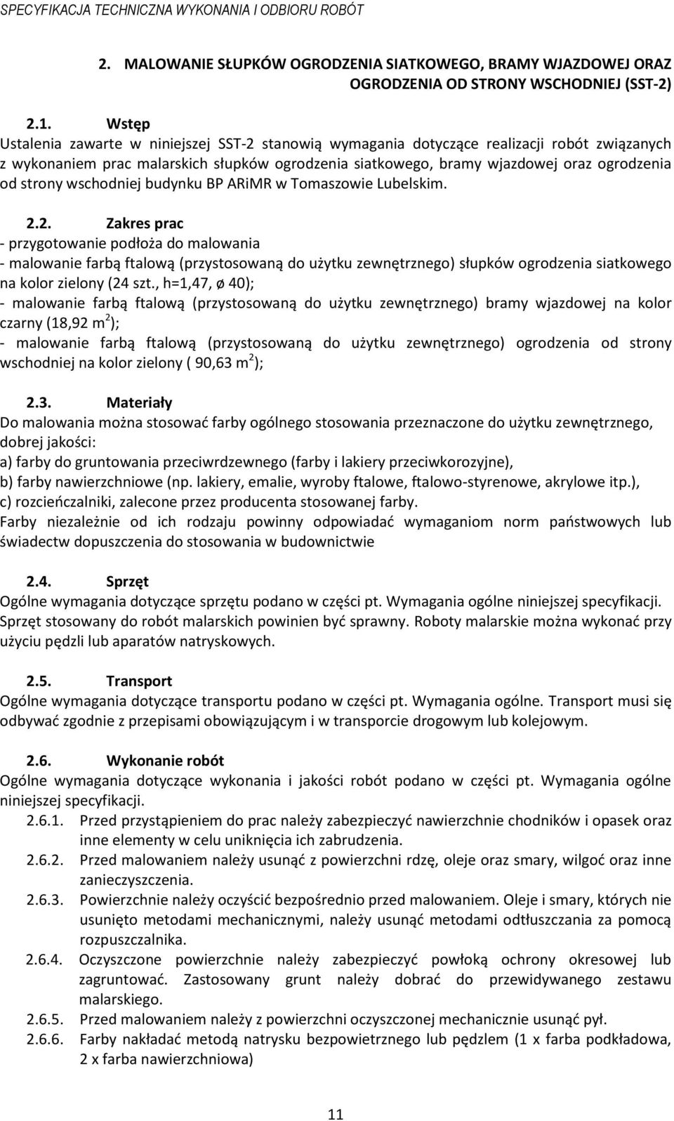 strony wschodniej budynku BP ARiMR w Tomaszowie Lubelskim. 2.