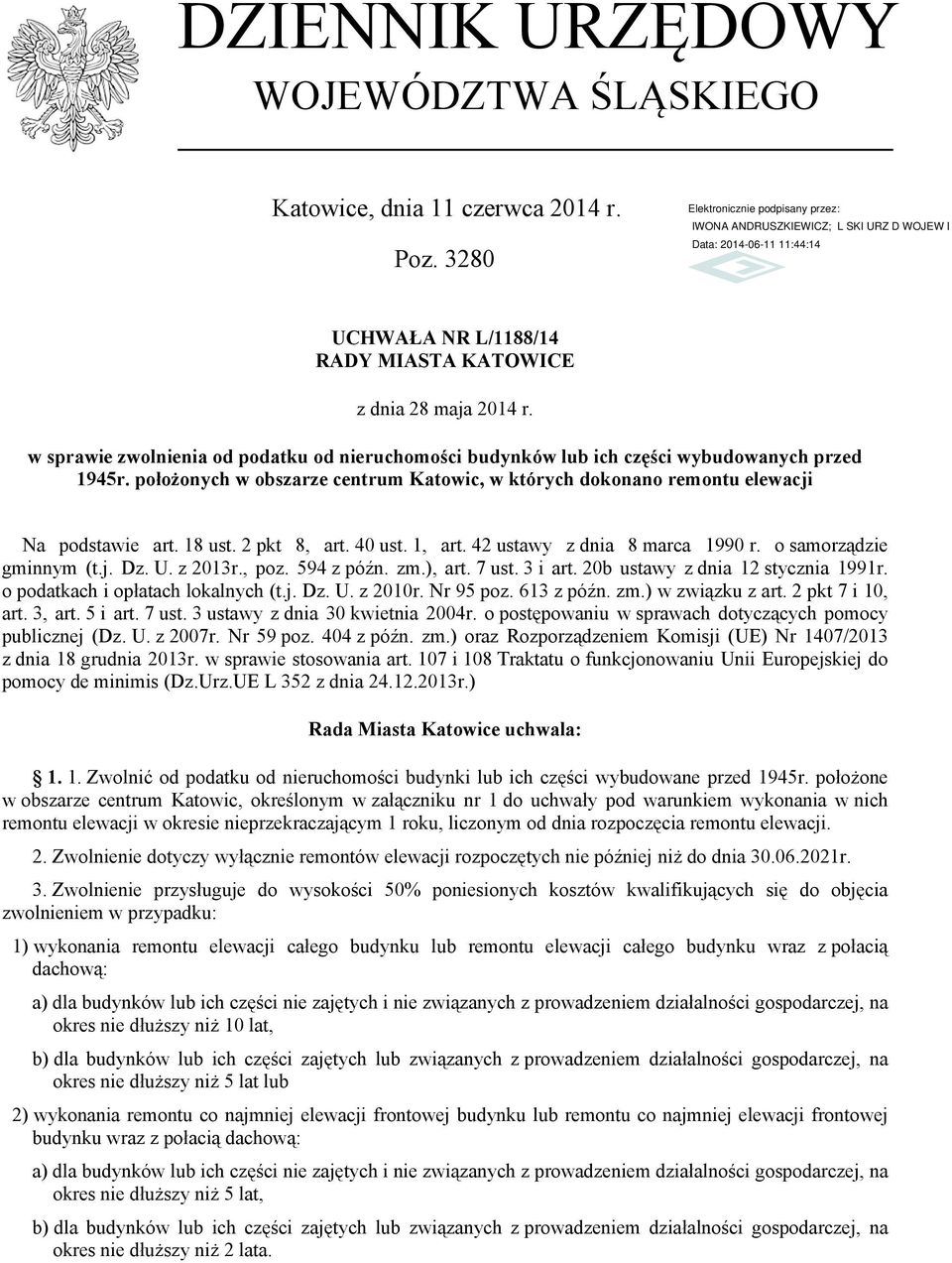 położonych w obszarze centrum Katowic, w których dokonano remontu elewacji Na podstawie art. 18 ust. 2 pkt 8, art. 40 ust. 1, art. 42 ustawy z dnia 8 marca 1990 r. o samorządzie gminnym (t.j. Dz. U.