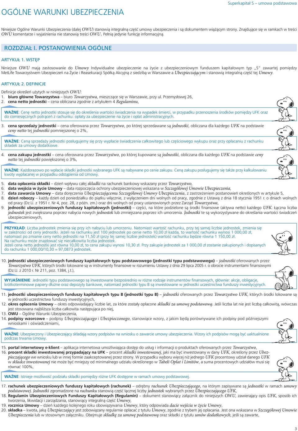 WSTĘP Niniejsze OWU mają zastosowanie do Umowy Indywidualne ubezpieczenie na życie z ubezpieczeniowym funduszem kapitałowym typ S zawartej pomiędzy MetLife Towarzystwem Ubezpieczeń na Życie i