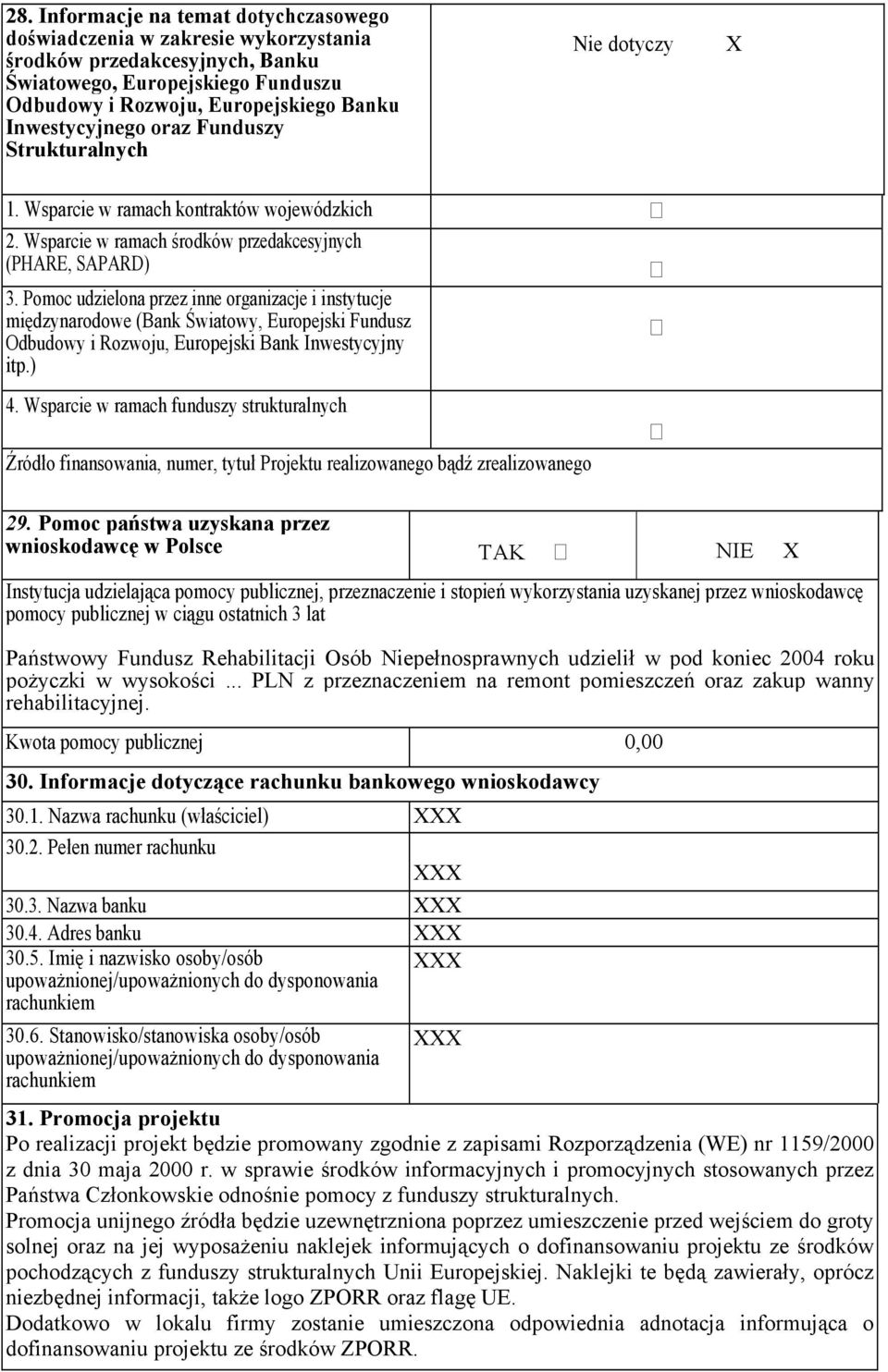 Pomoc udzielona przez inne organizacje i instytucje międzynarodowe (Bank Światowy, Europejski Fundusz Odbudowy i Rozwoju, Europejski Bank Inwestycyjny itp.) 4.