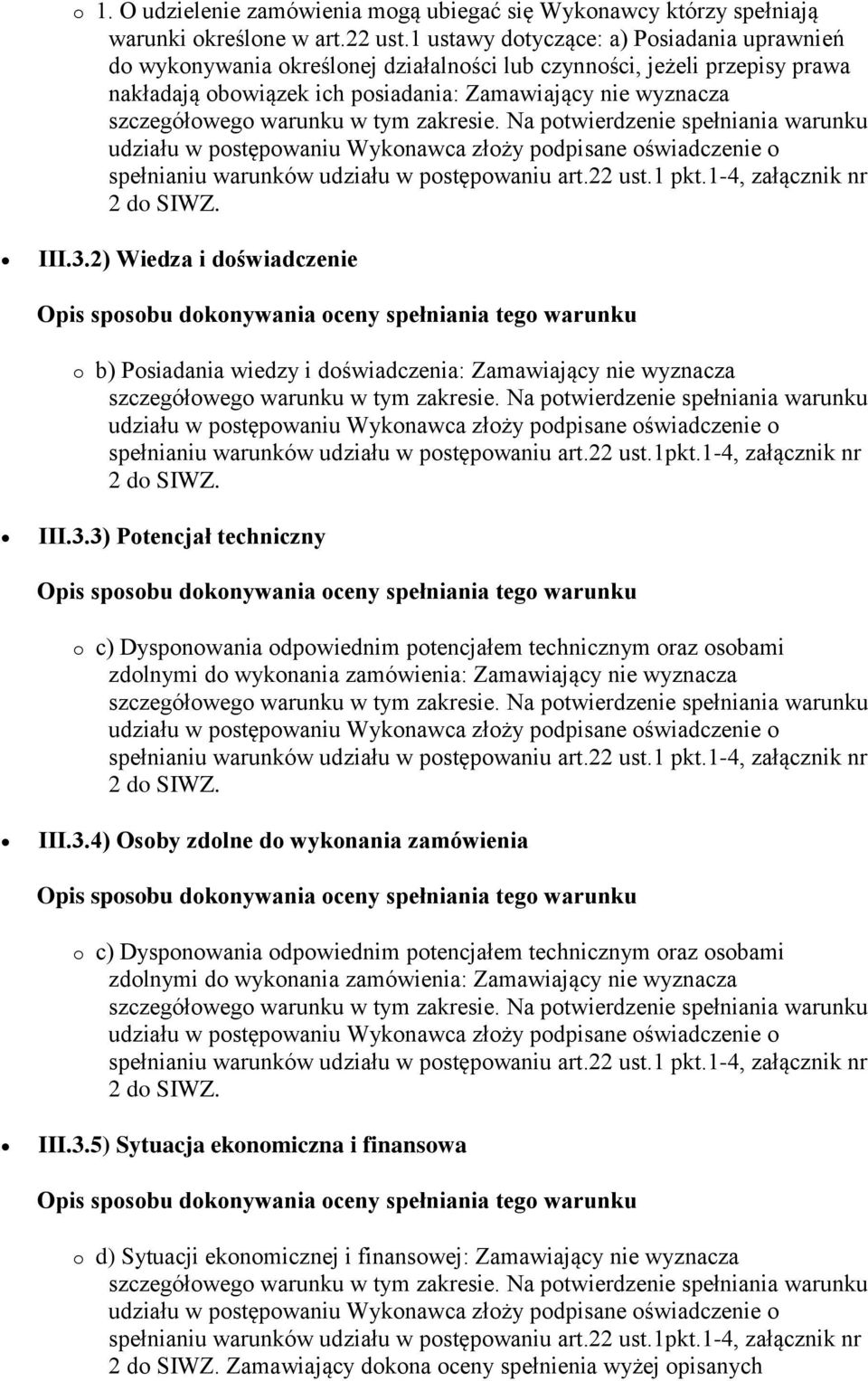 warunków udziału w postępowaniu art.22 ust.1 pkt.1-4, załącznik nr 2 do SIWZ. III.3.
