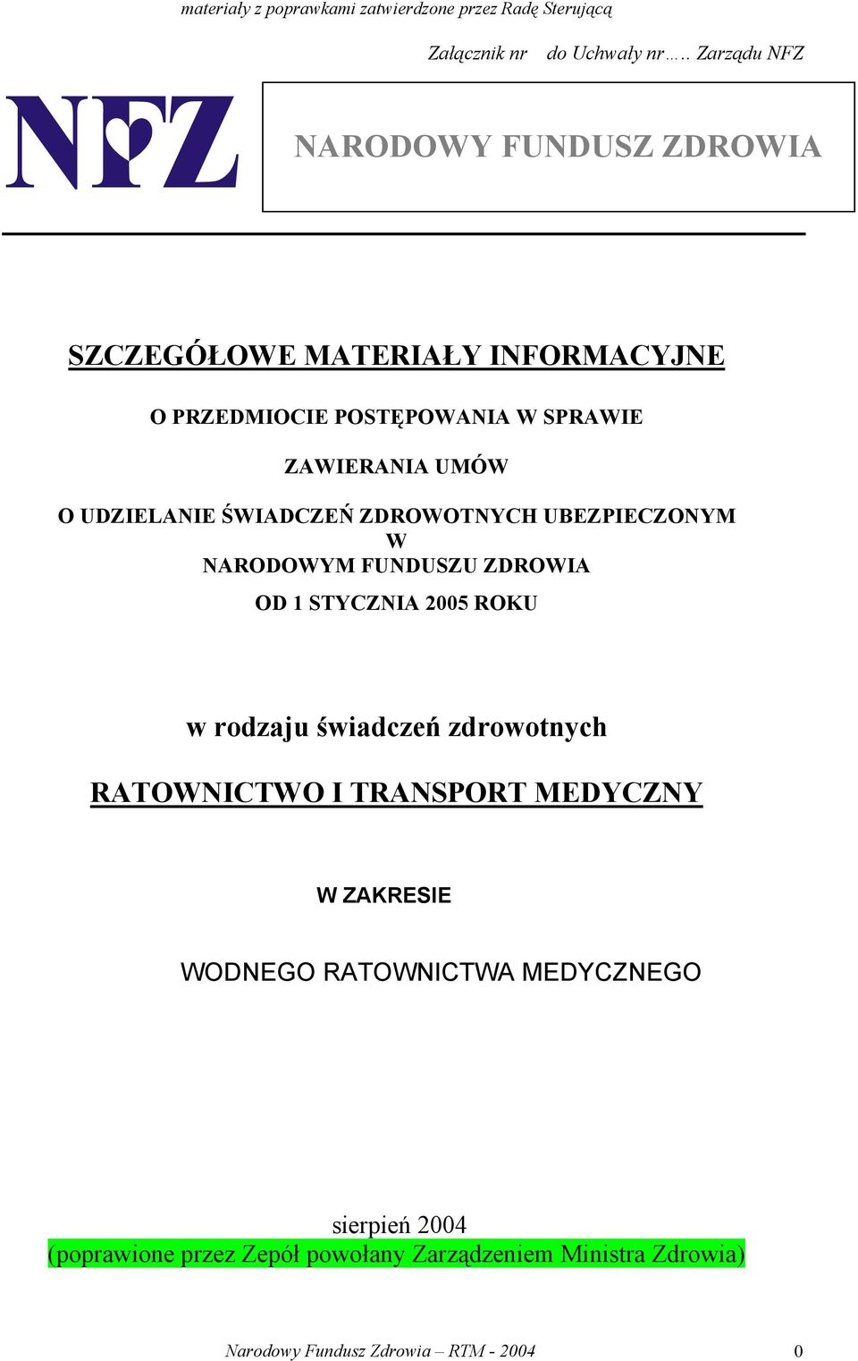 rodzaju świadczeń zdrowotnych RATOWNICTWO I TRANSPORT MEDYCZNY W ZAKRESIE WODNEGO RATOWNICTWA MEDYCZNEGO