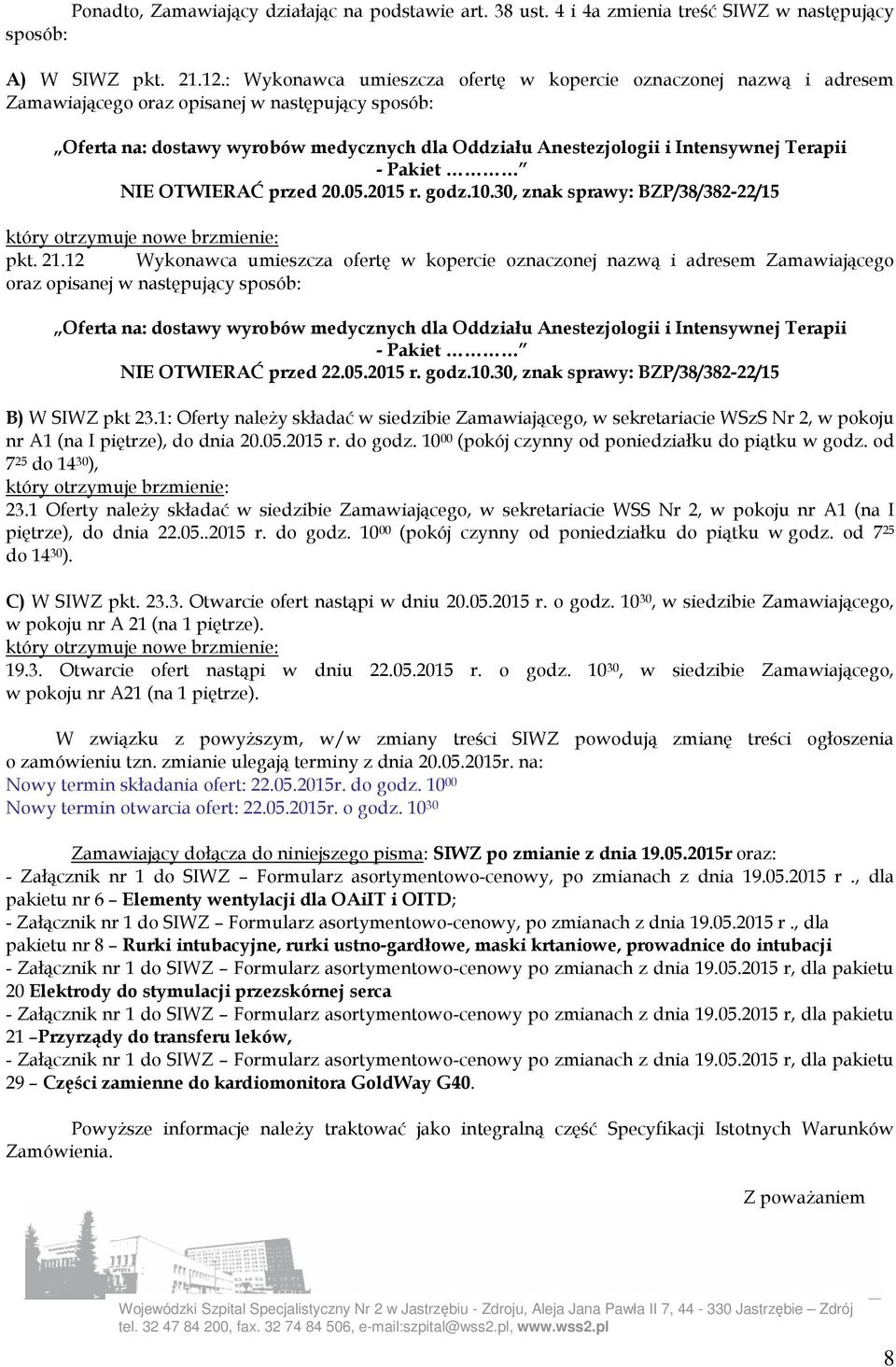 Terapii - Pakiet NIE OTWIERAĆ przed 20.05.2015 r. godz.10.30, znak sprawy: BZP/38/382-22/15 który otrzymuje nowe brzmienie: pkt. 21.