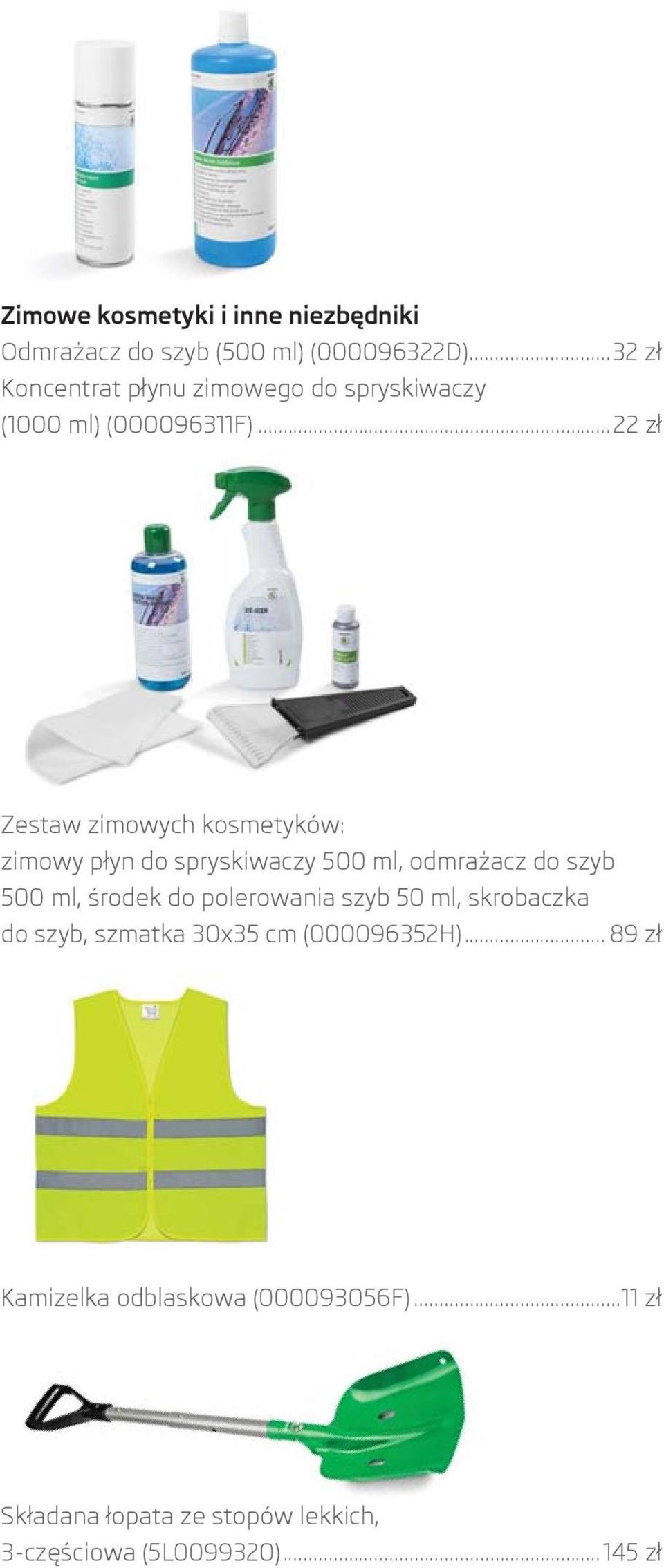 ..22 zł Zestaw zimowych kosmetyków: zimowy płyn do spryskiwaczy 500 ml, odmrażacz do szyb 500 ml, środek do