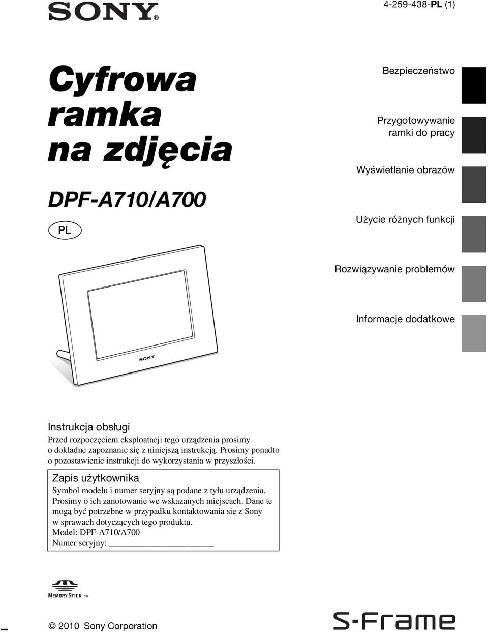 Prosimy ponadto o pozostawienie instrukcji do wykorzystania w przyszłości. Zapis użytkownika Symbol modelu i numer seryjny są podane z tyłu urządzenia.
