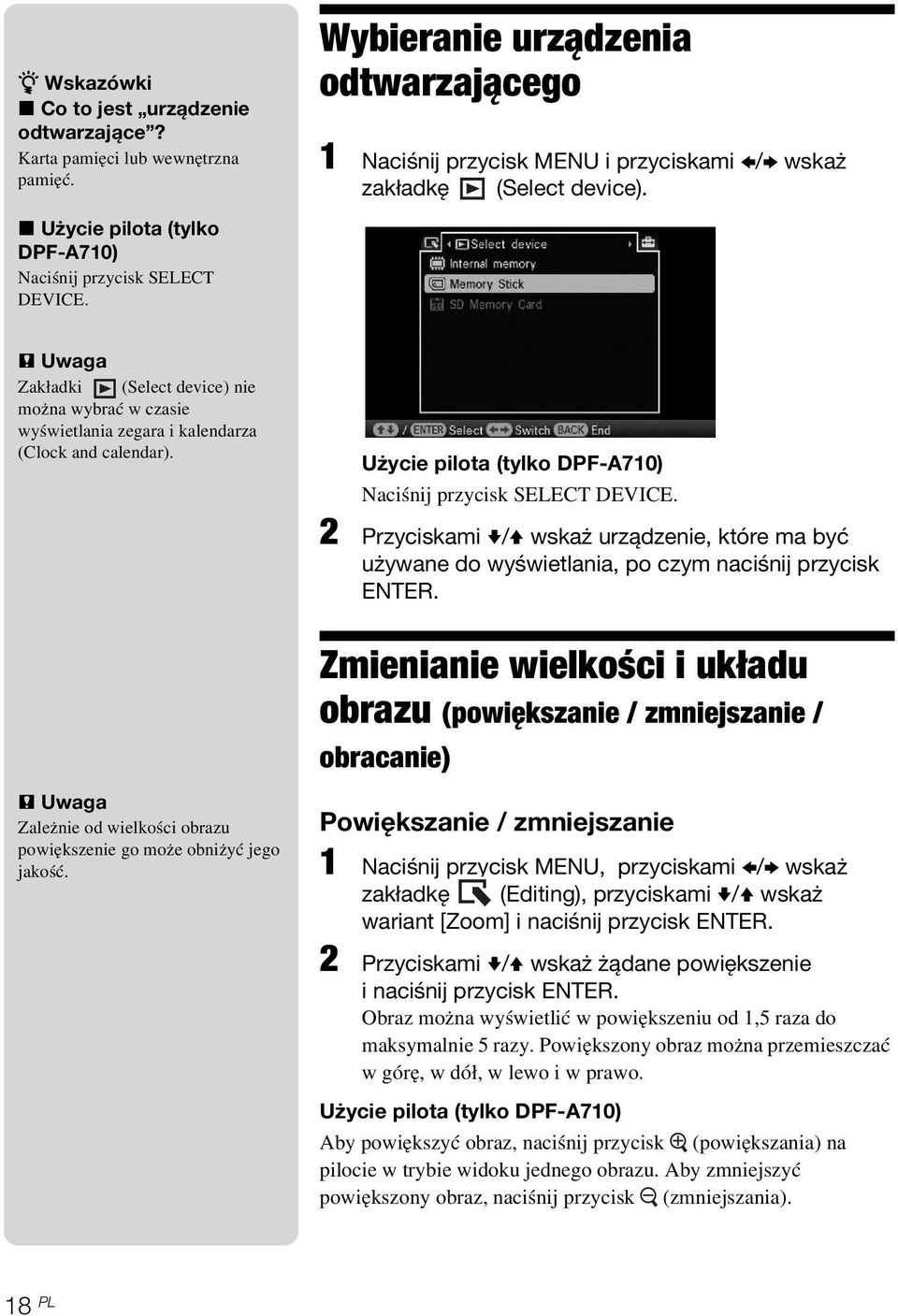 P Uwaga Zakładki (Select device) nie można wybrać w czasie wyświetlania zegara i kalendarza (Clock and calendar). P Uwaga Zależnie od wielkości obrazu powiększenie go może obniżyć jego jakość.