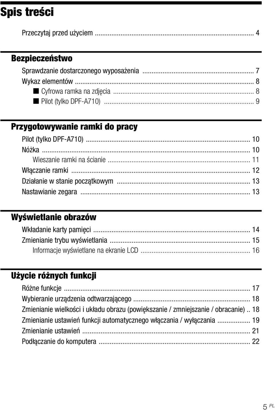 .. 13 Wyświetlanie obrazów Wkładanie karty pamięci... 14 Zmienianie trybu wyświetlania... 15 Informacje wyświetlane na ekranie LCD... 16 Użycie różnych funkcji Różne funkcje.
