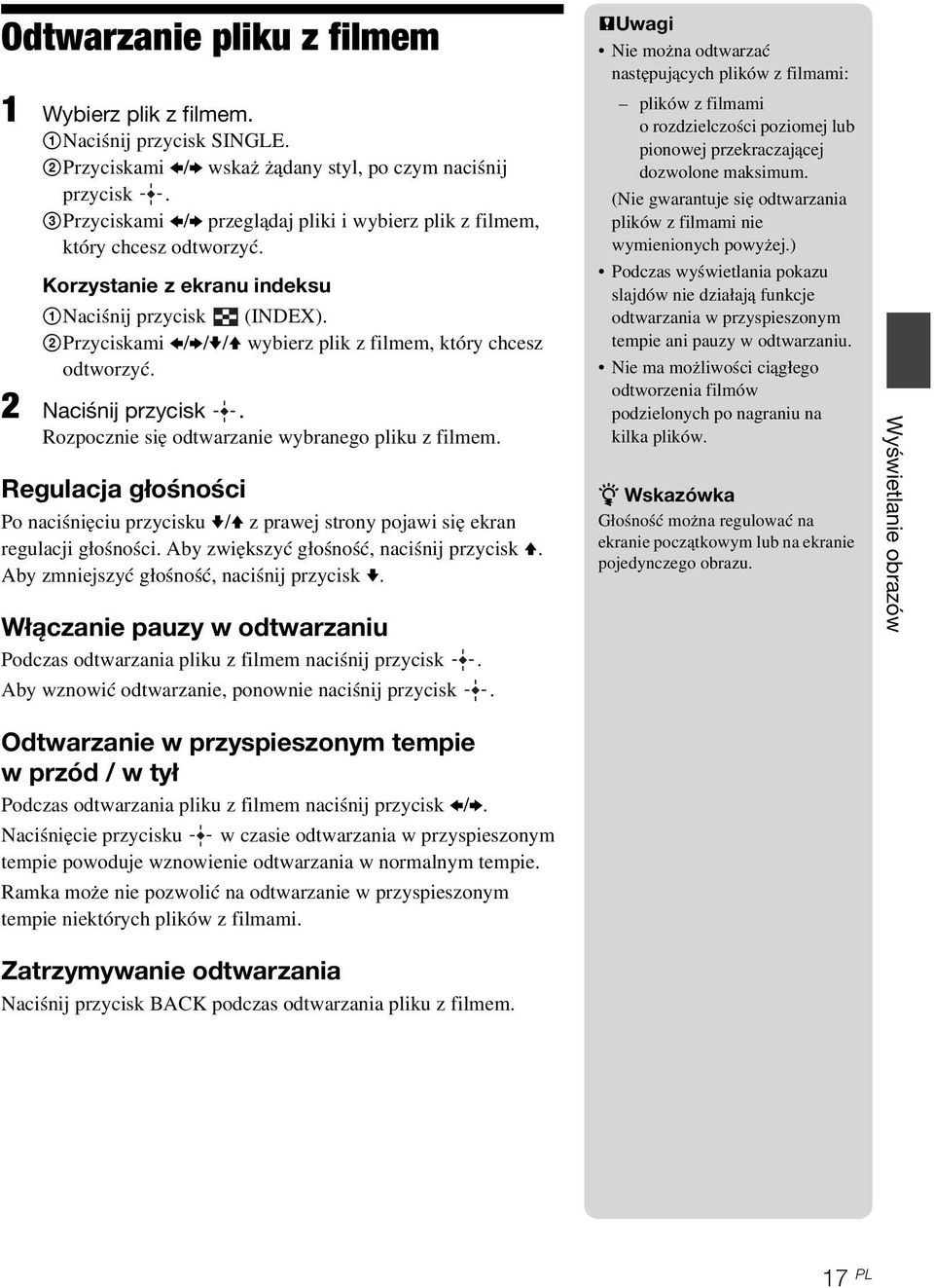 2Przyciskami B/b/v/V wybierz plik z filmem, który chcesz odtworzyć. 2 Naciśnij przycisk. Rozpocznie się odtwarzanie wybranego pliku z filmem.