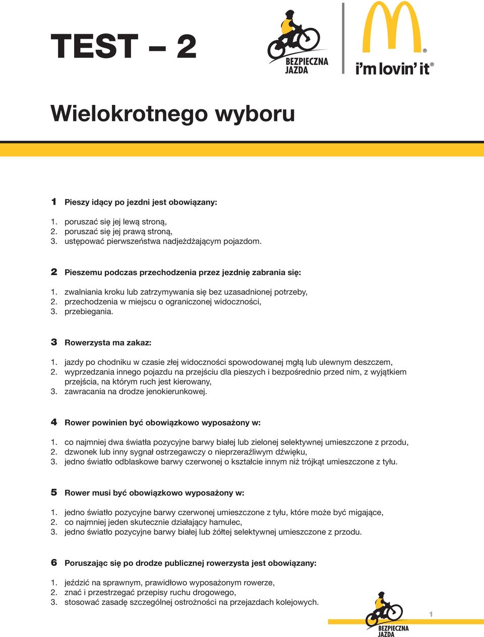 3 Rowerzysta ma zakaz:. jazdy po chodniku w czasie złej widoczności spowodowanej mgłą lub ulewnym deszczem,.