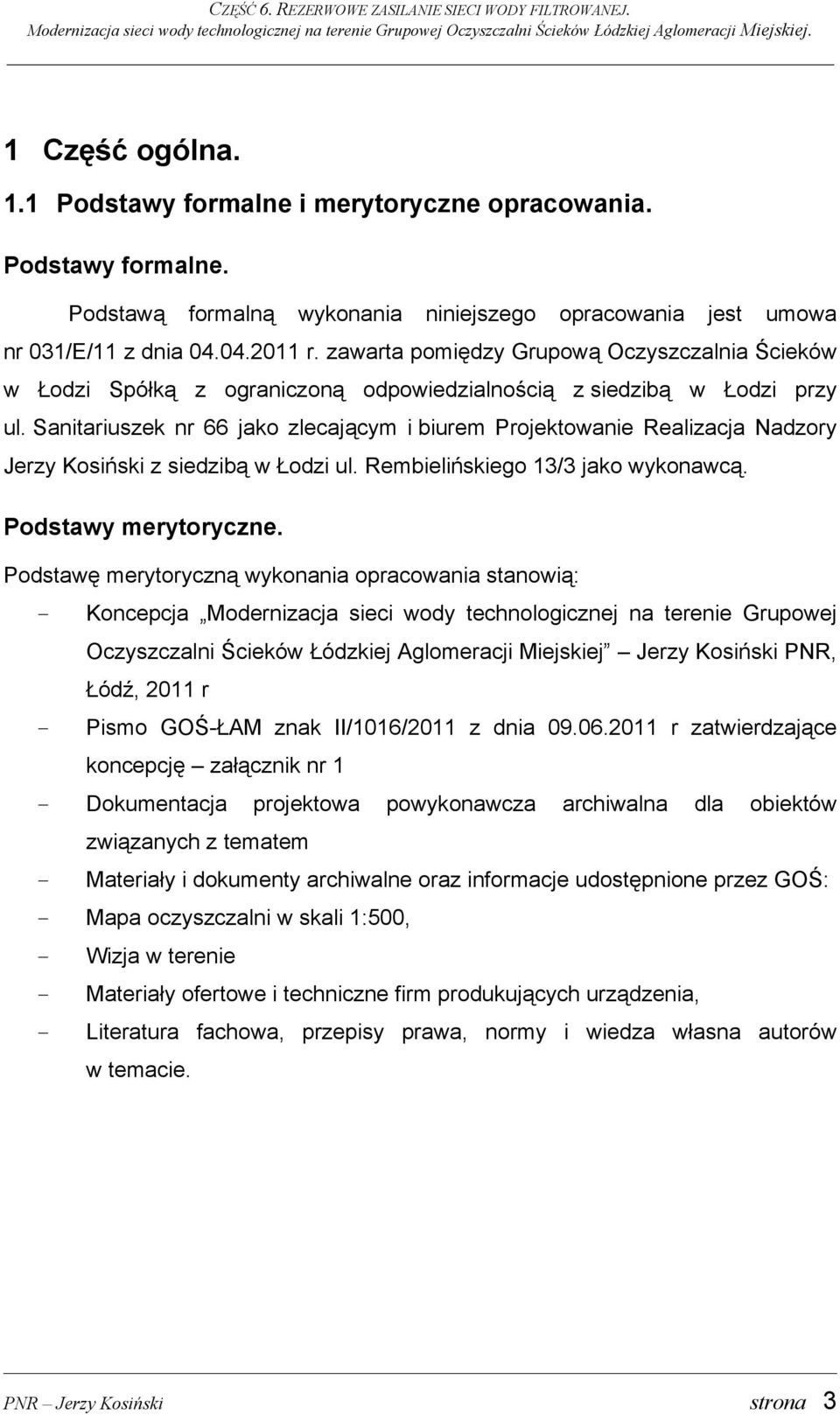 zawarta pomiędzy Grupową Oczyszczalnia Ścieków w Łodzi Spółką z ograniczoną odpowiedzialnością z siedzibą w Łodzi przy ul.