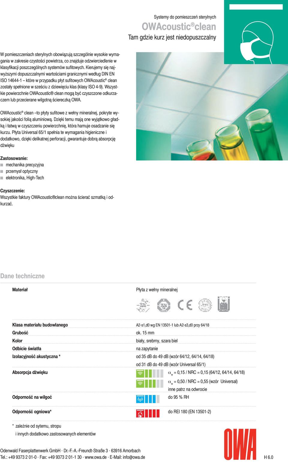 Kierujemy się najwyższymi dopuszczalnymi wartościami granicznymi według DIN EN ISO 14644-1 które w przypadku płyt sufitowych OWAcoustic clean zostały spełnione w sześciu z dziewięciu klas (klasy ISO
